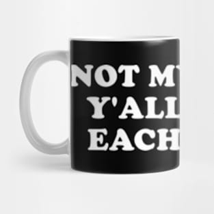 Not My Fault Y'all Know Each Other Mug